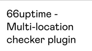 Подробнее о статье 66Uptime Multi-location checker Plugin | Скрипты и программы