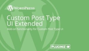 Подробнее о статье Custom Post Type UI Extended | Плагины WordPress